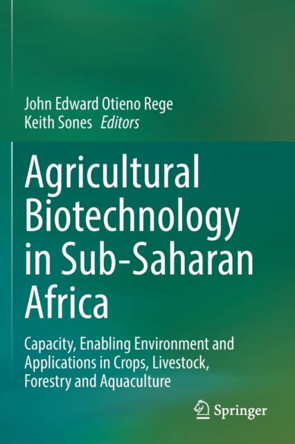 Agricultural Biotechnology in Sub-Saharan Africa : Capacity, Enabling Environment and Applications in Crops, Livestock, Forestry and Aquaculture, Paperback / softback Book