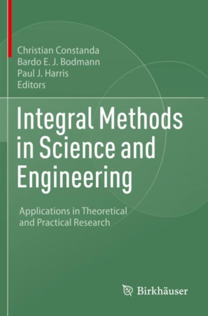 Integral Methods in Science and Engineering : Applications in Theoretical and Practical Research, Paperback / softback Book