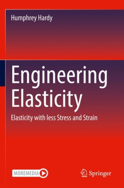 Engineering Elasticity : Elasticity with less Stress and Strain, Paperback / softback Book