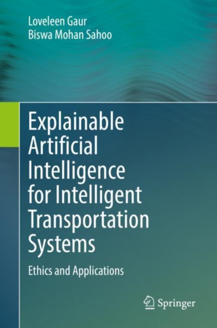 Explainable Artificial Intelligence for Intelligent Transportation Systems : Ethics and Applications, EPUB eBook