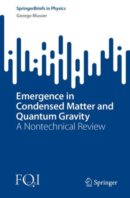 Emergence in Condensed Matter and Quantum Gravity : A Nontechnical Review, Paperback / softback Book