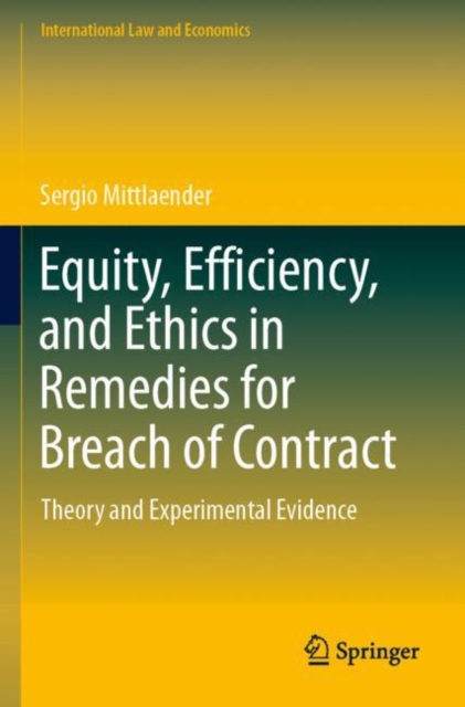 Equity, Efficiency, and Ethics in Remedies for Breach of Contract : Theory and Experimental Evidence, Paperback / softback Book