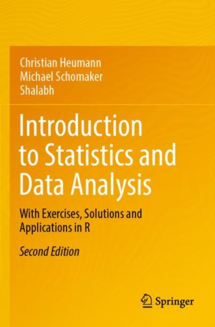 Introduction to Statistics and Data Analysis : With Exercises, Solutions and Applications in R, Paperback / softback Book