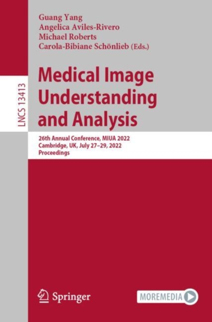 Medical Image Understanding and Analysis : 26th Annual Conference, MIUA 2022, Cambridge, UK, July 27-29, 2022, Proceedings, EPUB eBook