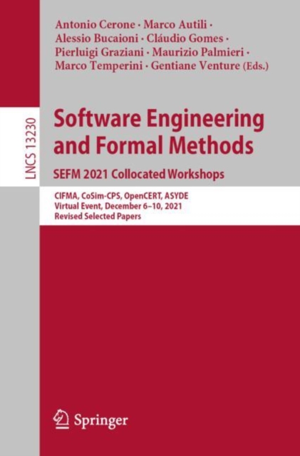 Software Engineering and Formal Methods. SEFM 2021 Collocated Workshops : CIFMA, CoSim-CPS, OpenCERT, ASYDE, Virtual Event, December 6-10, 2021, Revised Selected Papers, Paperback / softback Book