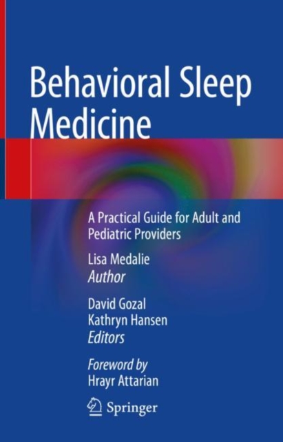 Behavioral Sleep Medicine : A Practical Guide for Adult and Pediatric Providers, Hardback Book
