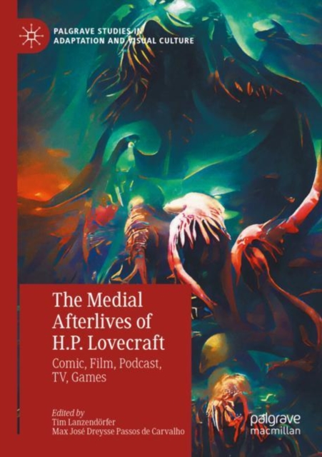 The Medial Afterlives of H.P. Lovecraft : Comic, Film, Podcast, TV, Games, Paperback / softback Book