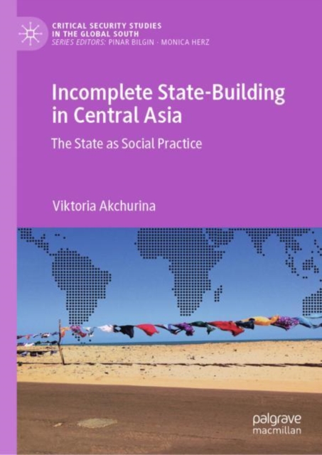 Incomplete State-Building in Central Asia : The State as Social Practice, EPUB eBook