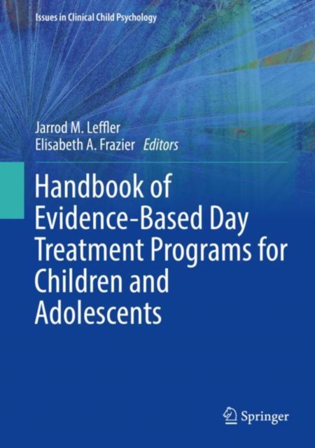 Handbook of Evidence-Based Day Treatment Programs for Children and Adolescents, Hardback Book
