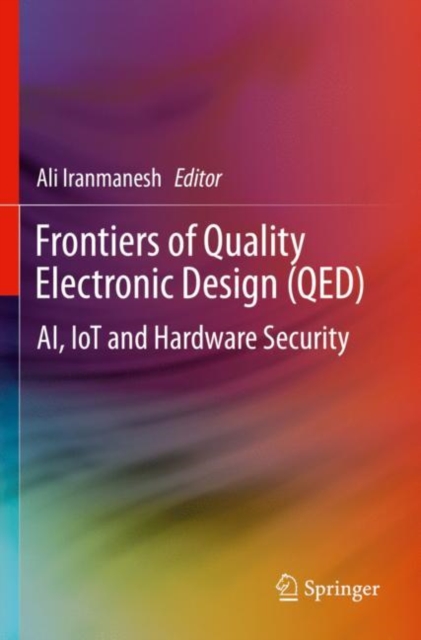 Frontiers of Quality Electronic Design (QED) : AI, IoT and Hardware Security, Paperback / softback Book