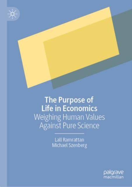 The Purpose of Life in Economics : Weighing Human Values Against Pure Science, EPUB eBook