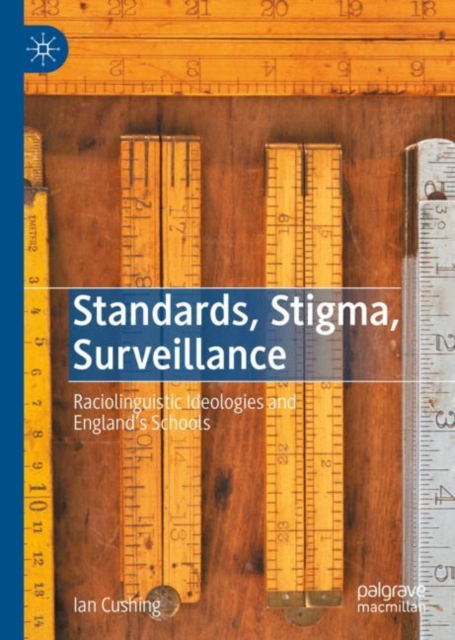 Standards, Stigma, Surveillance : Raciolinguistic Ideologies and England's Schools, EPUB eBook