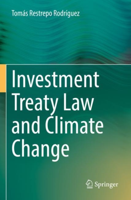 Investment Treaty Law and Climate Change, Paperback / softback Book