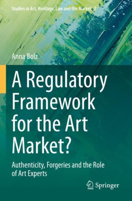 A Regulatory Framework for the Art Market? : Authenticity, Forgeries and the Role of Art Experts, Paperback / softback Book