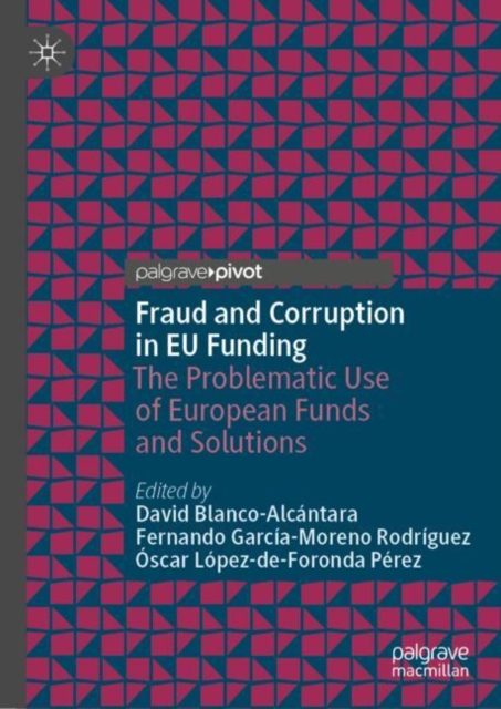 Fraud and Corruption in EU Funding : The Problematic Use of European Funds and Solutions, Hardback Book