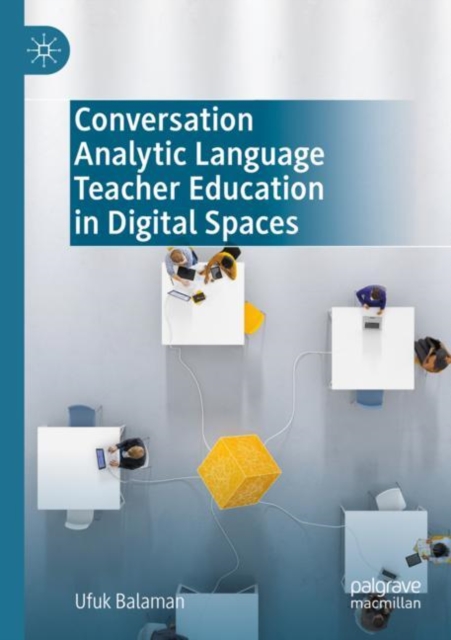 Conversation Analytic Language Teacher Education in Digital Spaces, Paperback / softback Book