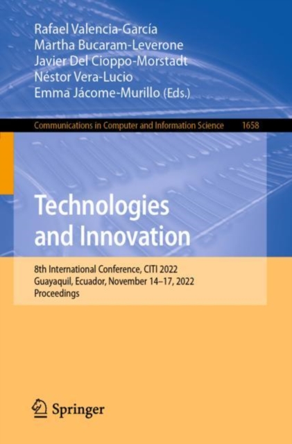 Technologies and Innovation : 8th International Conference, CITI 2022, Guayaquil, Ecuador, November 14-17, 2022, Proceedings, Paperback / softback Book