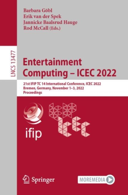 Entertainment Computing – ICEC 2022 : 21st IFIP TC 14 International Conference, ICEC 2022, Bremen, Germany, November 1–3, 2022, Proceedings, Paperback / softback Book