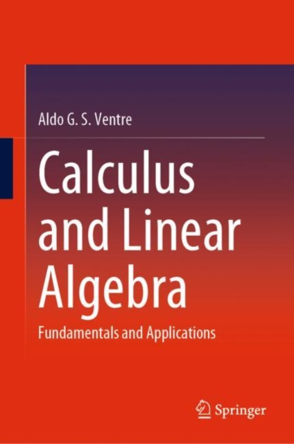 Calculus and Linear Algebra : Fundamentals and Applications, Hardback Book