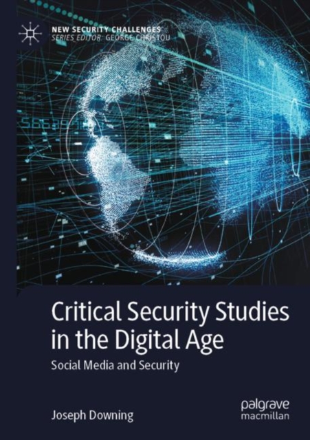 Critical Security Studies in the Digital Age : Social Media and Security, Paperback / softback Book