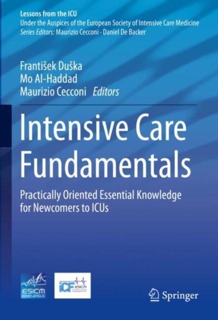 Intensive Care Fundamentals : Practically Oriented Essential Knowledge for Newcomers to ICUs, Hardback Book