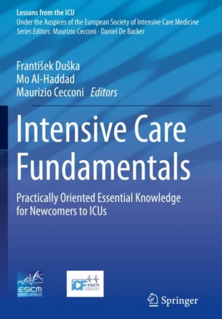 Intensive Care Fundamentals : Practically Oriented Essential Knowledge for Newcomers to ICUs, Paperback / softback Book