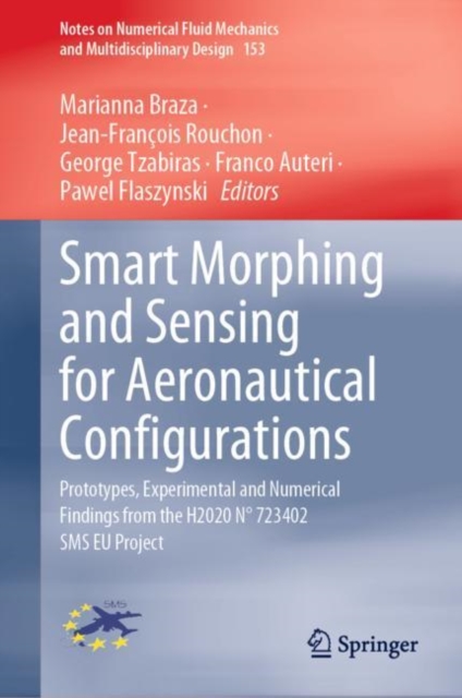 Smart Morphing and Sensing for Aeronautical Configurations : Prototypes, Experimental and Numerical Findings from the H2020 N(deg) 723402 SMS EU Project, EPUB eBook