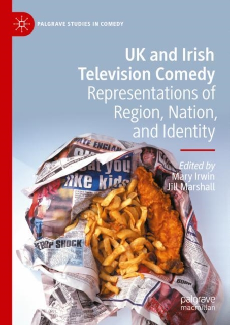 UK and Irish Television Comedy : Representations of Region, Nation, and Identity, Hardback Book