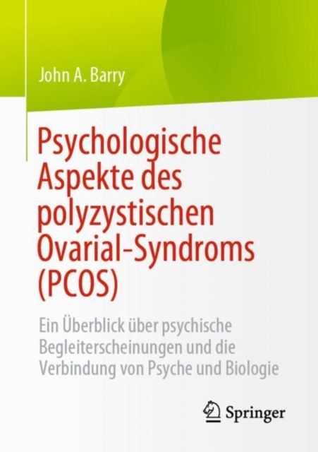 Psychologische Aspekte des polyzystischen Ovarial-Syndroms (PCOS) : Ein Uberblick uber psychische Begleiterscheinungen und die Verbindung von Psyche und Biologie, Paperback / softback Book