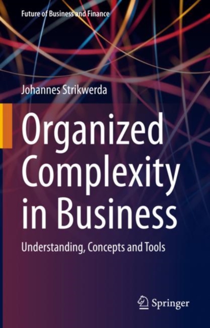 Organized Complexity in Business : Understanding, Concepts and Tools, Hardback Book