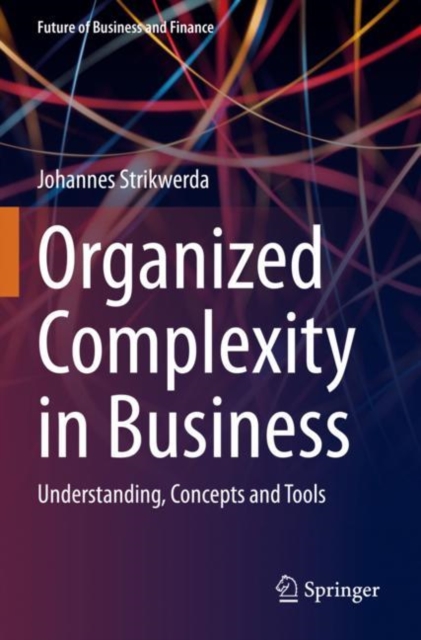 Organized Complexity in Business : Understanding, Concepts and Tools, Paperback / softback Book
