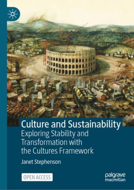 Culture and Sustainability : Exploring Stability and  Transformation with the Cultures Framework, Hardback Book
