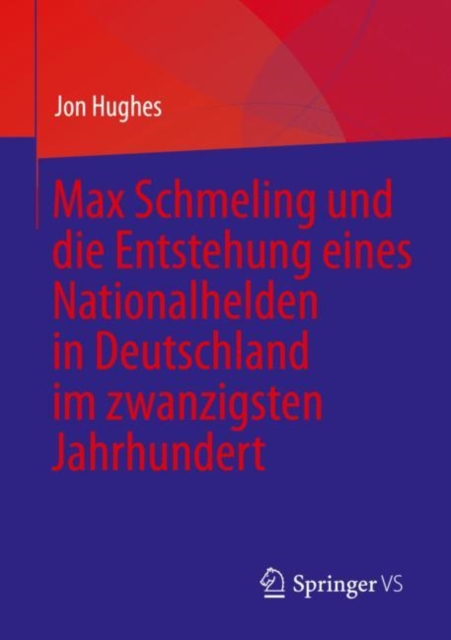 Max Schmeling und die Entstehung eines Nationalhelden in Deutschland im zwanzigsten Jahrhundert, EPUB eBook