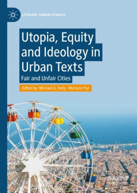 Utopia, Equity and Ideology in Urban Texts : Fair and Unfair Cities, Hardback Book