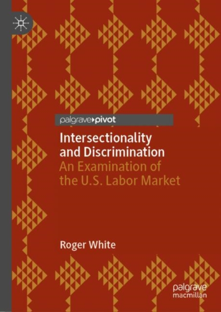 Intersectionality and Discrimination : An Examination of the U.S. Labor Market, EPUB eBook