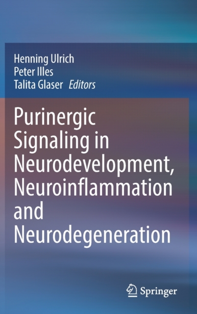 Purinergic Signaling in Neurodevelopment, Neuroinflammation and Neurodegeneration, Hardback Book