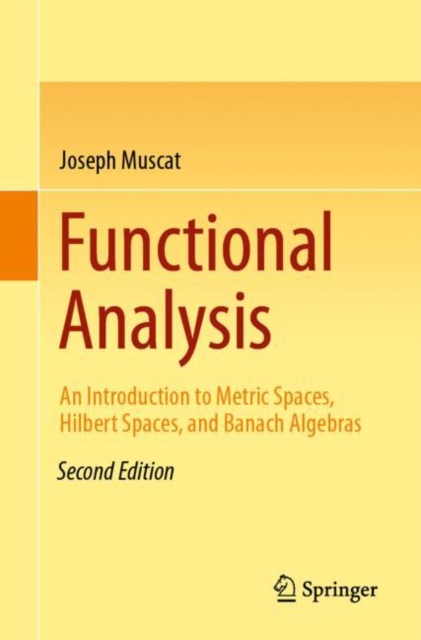 Functional Analysis : An Introduction to Metric Spaces, Hilbert Spaces, and Banach Algebras, Paperback / softback Book