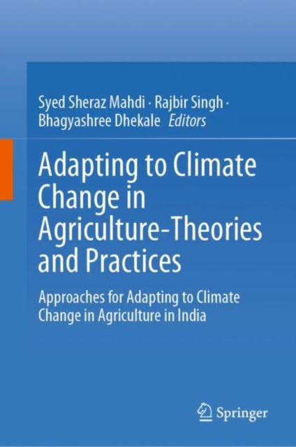 Adapting to Climate Change in Agriculture-Theories and Practices : Approaches for Adapting to Climate Change in Agriculture in India, EPUB eBook