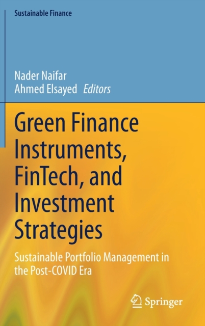 Green Finance Instruments, FinTech, and Investment Strategies : Sustainable Portfolio Management in the Post-COVID Era, Hardback Book