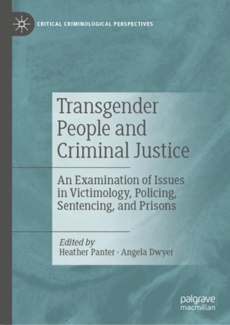 Transgender People and Criminal Justice : An Examination of Issues in Victimology, Policing, Sentencing, and Prisons, EPUB eBook