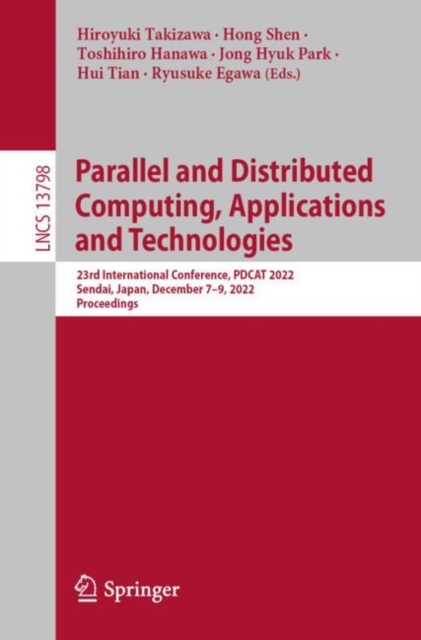 Parallel and Distributed Computing, Applications and Technologies : 23rd International Conference, PDCAT 2022, Sendai, Japan, December 7-9, 2022, Proceedings, Paperback / softback Book