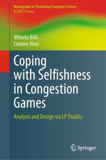 Coping with Selfishness in Congestion Games : Analysis and Design via LP Duality, PDF eBook