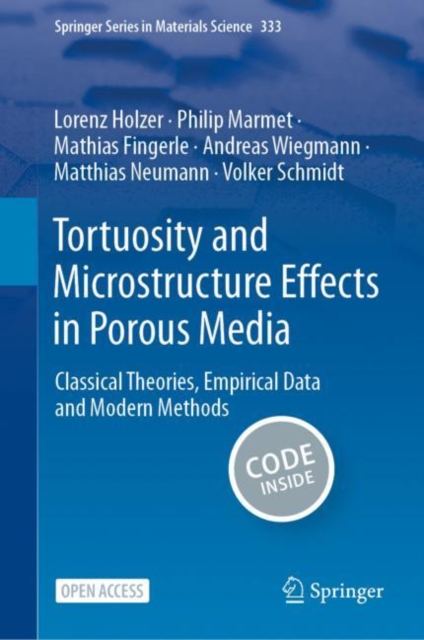 Tortuosity and Microstructure Effects in Porous Media : Classical Theories, Empirical Data and Modern Methods, Hardback Book