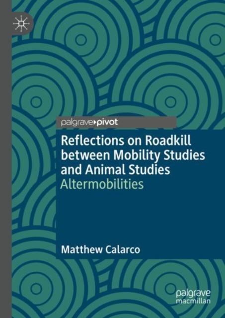 Reflections on Roadkill between Mobility Studies and Animal Studies : Altermobilities, EPUB eBook