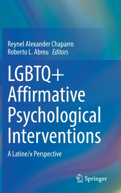 LGBTQ+ Affirmative Psychological Interventions : A Latine/x Perspective, Hardback Book
