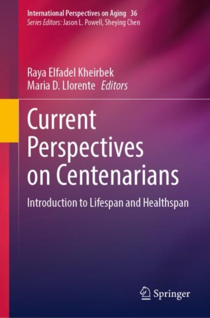 Current Perspectives on Centenarians : Introduction to Lifespan and Healthspan, Hardback Book