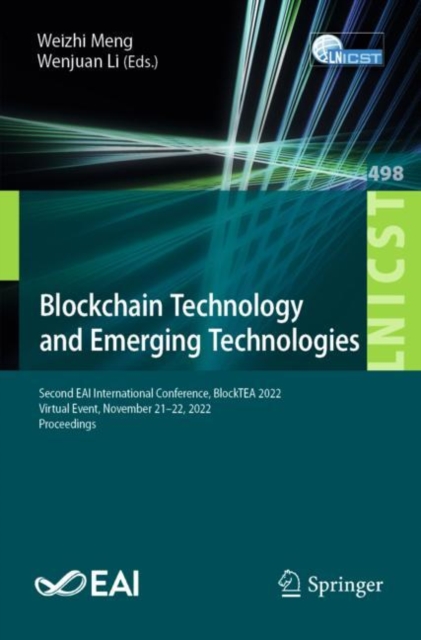 Blockchain Technology and Emerging Technologies : Second EAI International Conference, BlockTEA 2022, Virtual Event, November 21-22, 2022, Proceedings, Paperback / softback Book