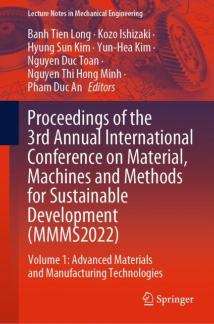 Proceedings of the 3rd Annual International Conference on Material, Machines and Methods for Sustainable Development (MMMS2022) : Volume 1: Advanced Materials and Manufacturing Technologies, EPUB eBook