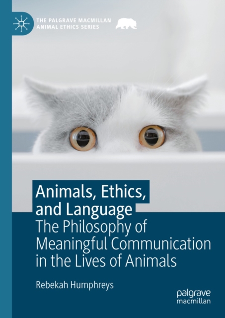 Animals, Ethics, and Language : The Philosophy of Meaningful Communication in the Lives of Animals, EPUB eBook