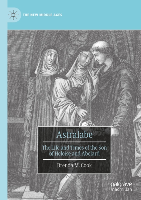 Astralabe : The Life and Times of the Son of Heloise and Abelard, EPUB eBook